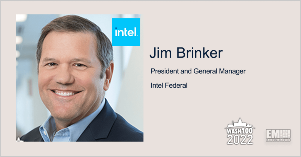 Intel Federal President, GM Jim Brinker Awarded 2022 Wash100 Recognition for Backing Semiconductor Efforts, Promoting Industry & Government Partnerships