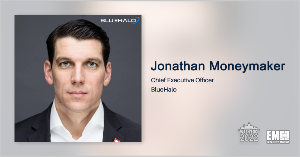 BlueHalo CEO Jonathan Moneymaker Named to 2022 Wash100 for Leading Company Growth & Key Acquisitions; Driving Warfighter Capabilities